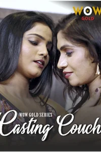 Download WebseriesSex [18+] Casting Couch (2023) S01 [Episode 3 To 4] Hindi WOWGold WEB Series