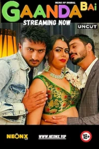 Download WebseriesSex [18+] Gaanda Bai (2023) UNRATED Hindi NeonX Originals Short Film