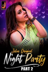 Download WebseriesSex [18+] Night Party (2023) S01 Part 2 Hindi Jalva Complete WEB Series