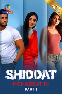 Download WebseriesSex [18+] Shiddat: Mohabbat Ki (2023) S01 Part 1 Hindi Complete WEB Series