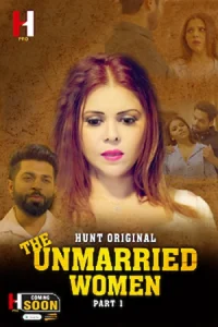 Download WebseriesSex [18+] The Unmarried Women (2023) S01 Part 1 Hindi HuntCinema Complete WEB Series