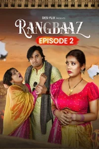 Download WebseriesSex [18+] Rangbaaz (2024) S01 {Episode 2 Added} Hindi DesiFlix WEB Series