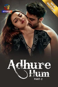 Download WebseriesSex [18+] Adhure Hum (2023) S01 Part 2 Hindi Atrangii Complete WEB Series