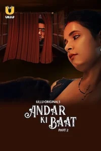 Download WebseriesSex [18+] Andar Ki Baat (2023) S01 Part 2 Hindi ULLU Originals Complete WEB Series