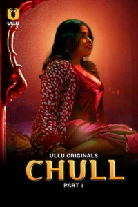 Download WebseriesSex [18+] Chull (2023) S01 Part 3 Hindi ULLU Originals Complete WEB Series