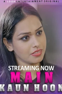 Download WebseriesSex [18+] Main Kaun Hoon (2024) S01 {Episode 1 Added} Hindi LookEnt WEB Series