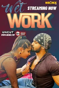 Download WebseriesSex [18+] Wet Work (2024) UNRATED Hindi NeonX Originals Short Film