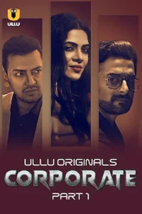 Download WebseriesSex [18+] Corporate (2024) S01 Part 1 Hindi ULLU Originals Complete WEB Series