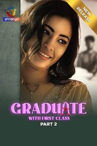 Download WebseriesSex [18+] Graduate With First Class (2024) S01 Part 2 Hindi Atrangii Complete WEB Series