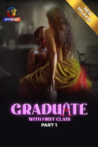 Download WebseriesSex [18+] Graduate With First Class (2024) S01 Part 1 Hindi Atrangii Complete WEB Series