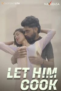 Download WebseriesSex [18+] Let Him Cook (2024) S01 {Episode 1 Added} Hindi NavaRasa WEB Series