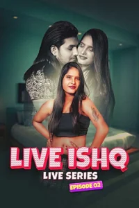 Download WebseriesSex [18+] Live Ishq (2024) S01 {Episode 2 Added} Hindi MeetX WEB Series