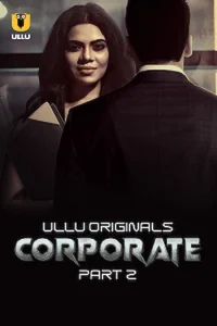 Download WebseriesSex [18+] Corporate (2024) S01 Part 2 Hindi ULLU Originals Complete WEB Series