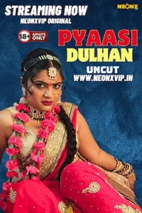 Download WebseriesSex [18+] Pyaasi Dulhan (2024) UNRATED Hindi NeonX Originals Short Film