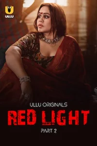 Download WebseriesSex [18+] Red Light (2024) S01 Part 2 Hindi ULLU Originals Complete WEB Series