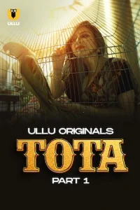 Download WebseriesSex [18+] Tota (2024) S01 Part 1 Hindi ULLU Originals Complete WEB Series