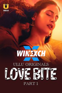 Download WebseriesSex [18+] Love Bite (2024) S01 Part 1 Hindi ULLU Originals Complete WEB Series