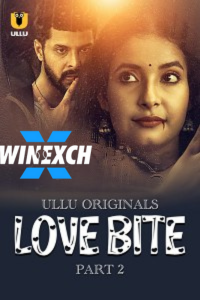 Download WebseriesSex [18+] Love Bite (2024) S01 Part 2 Hindi ULLU Originals Complete WEB Series